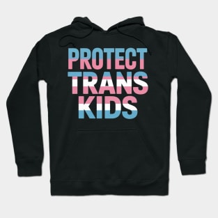 Protect Trans Kids LGBT Trans Pride Transgender Hoodie